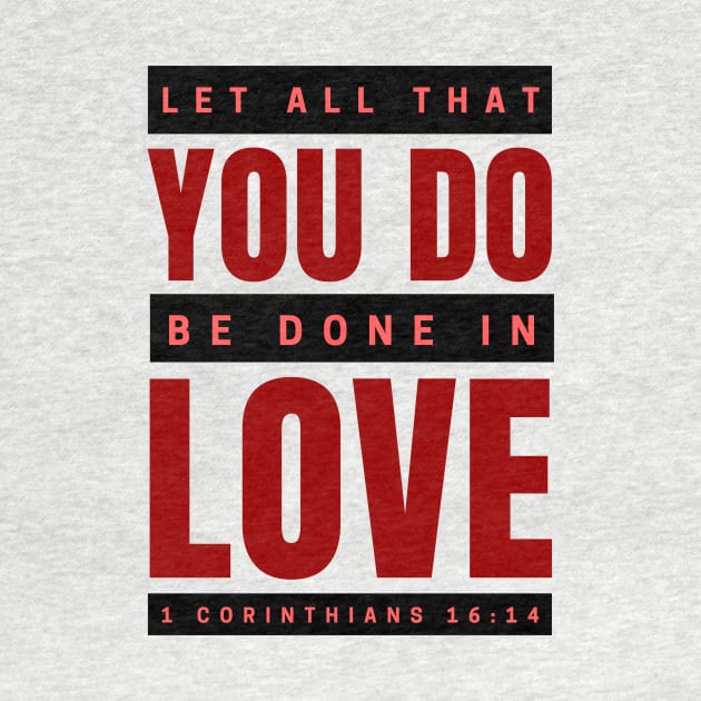 Let all that you do be done in love | Bible Verse 1 Corinthians 16:14 by All Things Gospel